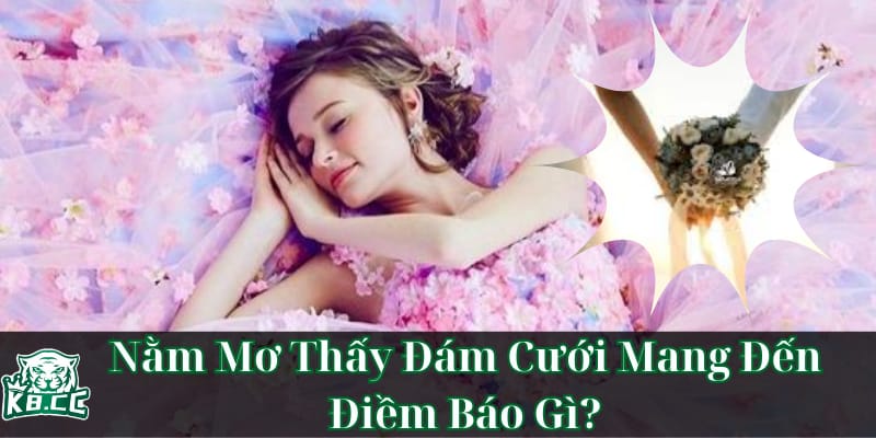 giai-ma-giac-mo-thay-dam-cuoi-diem-bao-tot-hay-xau